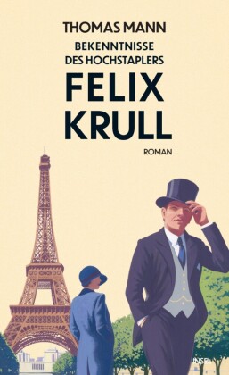 Bekenntnisse des Hochstaplers Felix Krull: Der Memoiren erster Teil