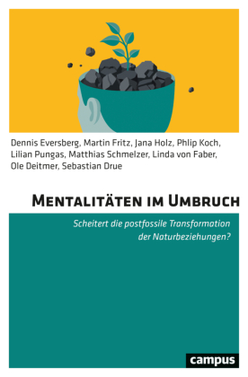 Mentalitäten im Umbruch: Scheitert die postfossile Transformation der Naturbeziehungen?