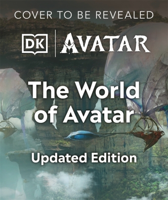 Die Welt von Avatar Neuausgabe (AT): Die faszinierende Welt von Pandora in beeindruckenden Bildern. Mit spannenden Einblicken in Avatar 3
