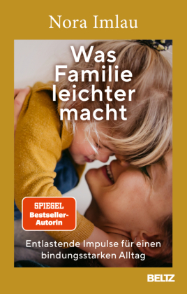 Was Familie leichter macht: Entlastende Impulse für einen bindungsstarken Alltag