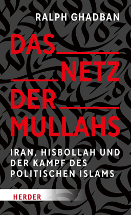 Das Netz der Mullahs: Iran, Hisbollah und der Kampf des politischen Islams