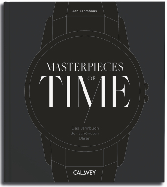 Masterpieces of Time: Das Jahrbuch der schönsten Uhren