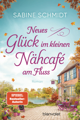 Neues Glück im kleinen Nähcafé am Fluss: Roman - Trend-Thema Handarbeit trifft auf schöne Liebesgeschichten!