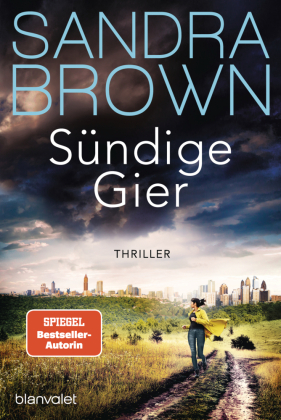 Sündige Gier: Thriller - Atemlose Spannung trifft auf prickelnde Romantik - der Pageturner von SPIEGEL Bestsellerautorin Sandra Brown!