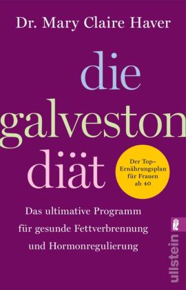 Die Galveston-Diät: Das ultimative Programm für gesunde Fettverbrennung und Hormonregulierung | Das erfolgreiche Ernährungs- und Lebensstilprogramm für Frauen, um das Gewicht in den mittleren Jahren zu kontrollieren und Bes