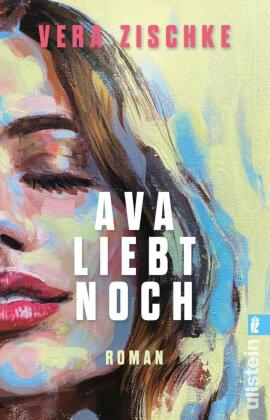 Ava liebt noch: Roman | Der ungewöhnlichste und schönste Liebesroman des Jahres