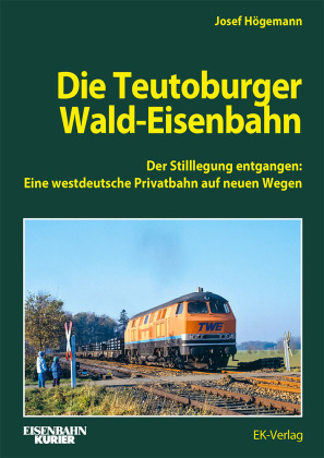 Die Teutoburger Wald-Eisenbahn: Der Stilllegung entgangen: Eine westdeutsche Privatbahn auf neuen Wegen