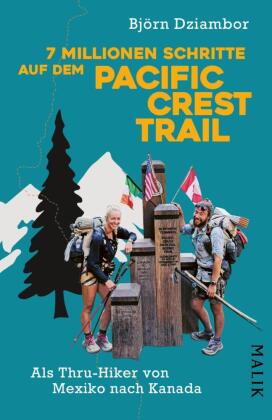 7 Millionen Schritte auf dem Pacific Crest Trail: Als Thru-Hiker von Mexiko nach Kanada | Mit Tipps und Info zu Budgetierung, Ausrüstung und Versorgung sowie einem Glossar für Slangwörter aus der Thru-Hiker-Szene