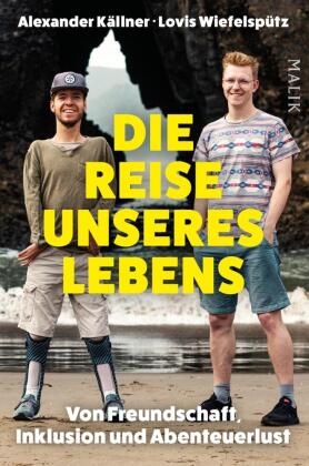 Die Reise unseres Lebens: Von Freundschaft, Inklusion und Abenteuerlust | Ein Reisebuch rund um Einschränkungen und Freundschaft