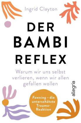 Der Bambi-Reflex: Warum wir uns selbst verlieren, wenn wir allen gefallen wollen | Fawning - die unterschätzte Trauma-Reaktion