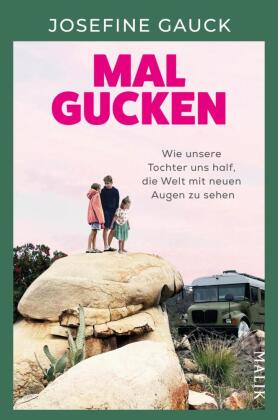 Mal gucken: Wie unsere Tochter uns half, die Welt mit neuen Augen zu sehen | Ein Mut machendes Buch für Familien, die von einer Auszeit träumen