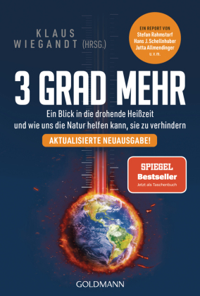 3 Grad mehr: Ein Blick in die drohende Heißzeit und wie uns die Natur helfen kann, sie zu verhindern - Der SPIEGEL-Bestseller zum Thema Klimawandel jetzt in aktualisierter Taschenbuchausgabe