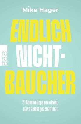 Endlich Nichtbaucher!: 21 Abnehm-Tipps von einem, der's selbst geschafft hat
