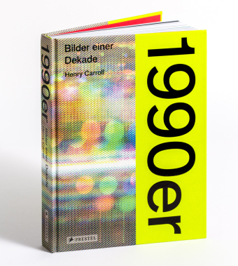 1990er: Bilder einer Dekade - Eine visuelle Reise durch ein spannendes und ereignisreiches Jahrzehnt: Weltgeschichte, Politik, Lifestyle, Musik, Kunst, Kultur