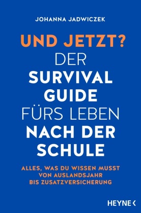 Und jetzt? Der Survival-Guide fürs Leben nach der Schule: Alles, was du wissen musst - von Auslandsjahr bis Zusatzversicherung - Aktualisierte und erweiterte Neuausgabe