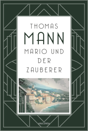 Mario und der Zauberer: Manns antifaschistische Novelle aus dem Italien Mussolinis