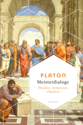 Meisterdialoge. Phaidon, Symposion, Phaidros: Von der Unsterblichkeit der Seele, Das Gastmahl, Vom Schönen
