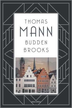 Buddenbrooks. Verfall einer Familie. Roman: Manns legendärer Debütroman, der ihm den Literaturnobelpreis einbachte