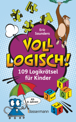 Voll logisch! - 109 Logikrätsel für Kinder. Ab 8 Jahren: Bilderrätsel, Wörterrätsel, Finde den Fehler, Labyrithe, Sudokus, Denkaufgaben u.v.m