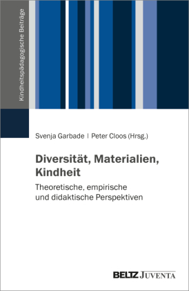 Diversität, Materialien, Kindheit: Theoretische, empirische und didaktische Perspektive