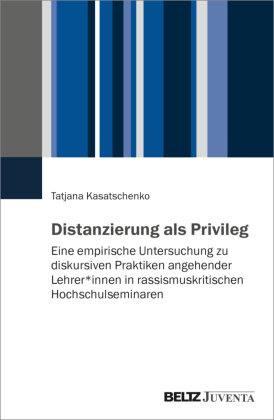 Distanzierung als Privileg: Eine empirische Untersuchung zu diskursiven Praktiken angehender Lehrer_innen in rassismuskritischen Hochschulseminaren