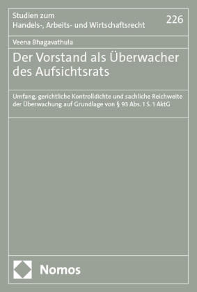 Der Vorstand als Überwacher des Aufsichtsrats: Umfang, gerichtliche Kontrolldichte und sachliche Reichweite der Überwachung auf Grundlage von § 93 Abs. 1 S. 1 AktG