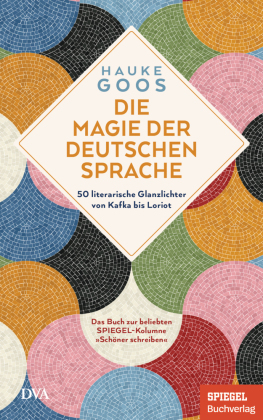 Die Magie der deutschen Sprache: 50 literarische Glanzlichter von Kafka bis Loriot - Ein SPIEGEL-Buch
