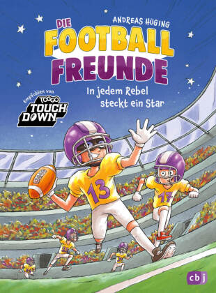 Die Football-Freunde  - In jedem Rebel steckt ein Star: Das dritte American-Football-Abenteuer für Kinder ab 8 Jahren. Mit Glossar