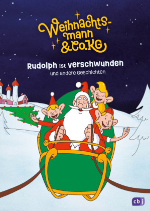 Weihnachtsmann & Co. KG - Rudolph ist verschwunden und andere Geschichten: Vorlesebuch ab 4 Jahren