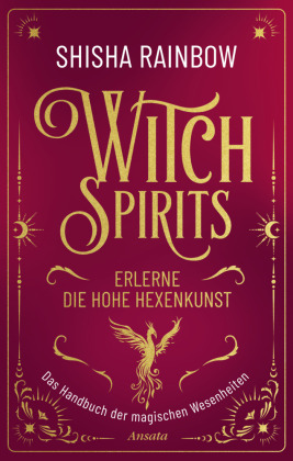 WitchSpirits - Erlerne die Hohe Hexenkunst: Das Handbuch der magischen Wesenheiten