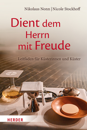 Dient dem Herrn mit Freude!: Leitfaden für Küsterinnen und Küster