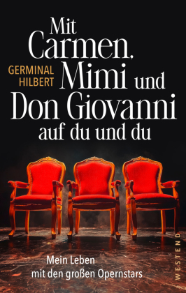 Mit Carmen, Mimi und Don Giovanni auf du und du: Mein Leben mit den großen Opernstars