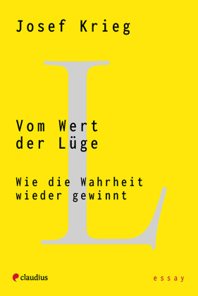 Vom Wert der Lüge: Wie die Wahrheit wieder gewinnt