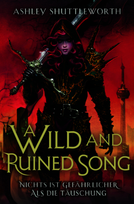 A Wild and Ruined Song (Hollow Star Saga 4) (Erstauflage mit Farbschnitt): Nichts ist gefährlicher als die Täuschung