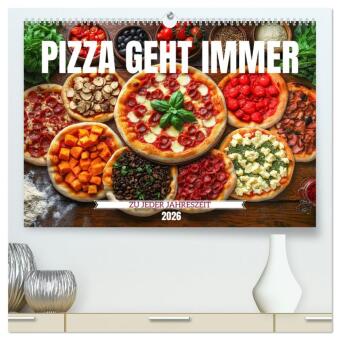 Pizza geht immer - Zu jeder Jahreszeit (hochwertiger Premium Wandkalender 2026 DIN A2 quer), Kunstdruck in Hochglanz: Entdecke jeden Monat eine saisonale Pizza mit frischen Zutaten und kreativen Rezeptideen perfekt für alle Pizza Liebhaber