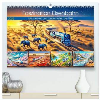 Faszination Eisenbahn - Lokomotiven und Landschaften der Welt (hochwertiger Premium Wandkalender 2026 DIN A2 quer), Kuns: Eisenbahnromantik durch Länder und Kulturen