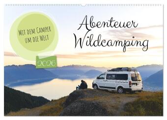 Abenteuer Wildcamping - Mit dem Camper um die Welt (Wandkalender 2026 DIN A2 quer), CALVENDO Monatskalender: Entdecke das Vanlife und erlebe Camping als Abenteuer. Wildcamping, Roadtrips und atemberaubende Natur. 12 Monate voller Freiheit, Outdoor-Erlebn