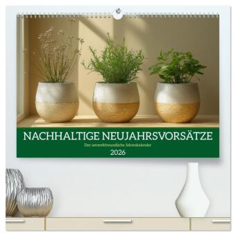 Nachhaltige Neujahrsvorsätze - Der umweltfreundliche Jahreskalender (hochwertiger Premium Wandkalender 2026 DIN A2 quer): Öko-Kalender für nachhaltige Neujahrsvorsätze. Familienkalender mit Tipps zu Zero Waste, Umweltschutz, Recycling & Nachhaltigkeit. U