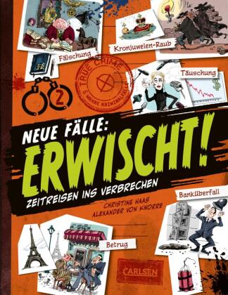 Erwischt! - Neue Fälle: True crime - Zeitreisen ins Verbrechen | Comic-Sachbuch für Kinder ab 9 Jahren mit wahren Kriminalfällen und viel Sachwissen zu Polizei und Kripo