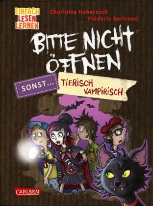 Bitte nicht öffnen, sonst ... 3: Tierisch vampirisch!: Beste Freunde, lustige Wesen und geheimnisvolle Päckchen - Erstleseabenteuer ab 6
