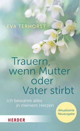 Trauern, wenn Mutter oder Vater stirbt: Ich bewahre alles in meinem Herzen