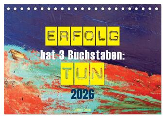 Erfolg hat 3 Buchstaben TUN (Tischkalender 2026 DIN A5 quer), CALVENDO Monatskalender: Lassen Sie sich motivieren durch inspirierende Zitate und praktische Anregungen, bei denen der Fokus auf proaktivem Handeln und konsequenter Umsetzung liegt.