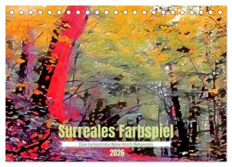 Surreales Farbspiel (Tischkalender 2026 DIN A5 quer), CALVENDO Monatskalender: Farbliche Umgestaltung von Außenaufnahmen