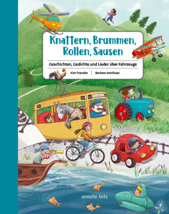 Knattern, Brummen, Rollen, Sausen: Geschichten, Gedichte und Lieder über Fahrzeuge. Bilderbuch