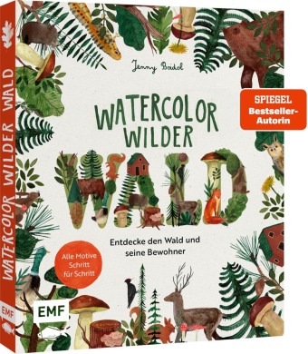 Watercolor - Wilder Wald: Entdecke den Wald und seine Bewohner in bezaubernden Aquarell-Motiven Schritt für Schritt | Mit allen wichtigen Grundlagen zu Material und Techniken