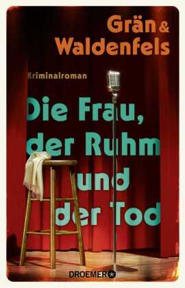 Die Frau, der Ruhm und der Tod: Kriminalroman