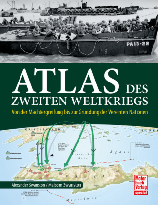 Atlas des Zweiten Weltkriegs: Von der Machtergreifung bis zur Gründung der Vereinten Nationen