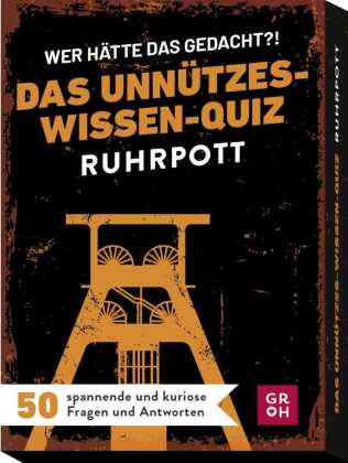 Wer hätte das gedacht?! Das Unnützes-Wissen-Quiz Ruhrpott: 50 spannende und kuriose Fragen und Antworten