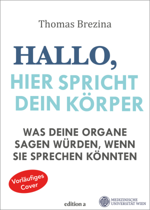 Hallo, hier spricht dein Körper: Was deine Organe sagen würden, wenn sie sprechen könnten. Bilderbuch