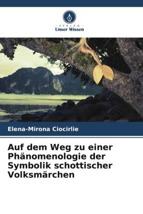 Auf dem Weg zu einer Phänomenologie der Symbolik schottischer Volksmärchen
